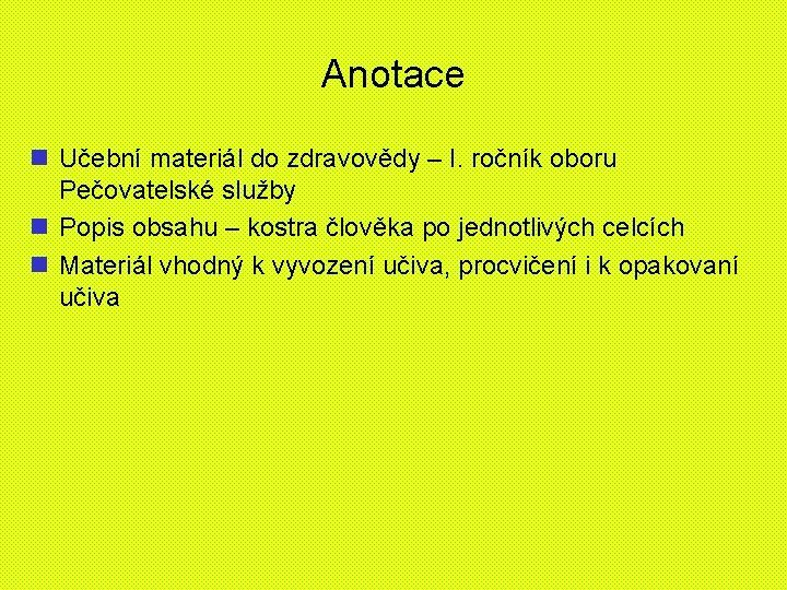 Anotace n Učební materiál do zdravovědy – I. ročník oboru Pečovatelské služby n Popis