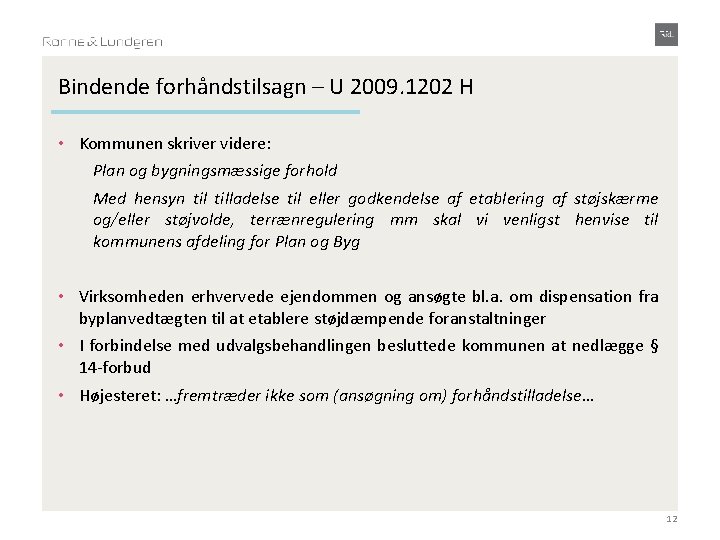 Bindende forhåndstilsagn – U 2009. 1202 H • Kommunen skriver videre: Plan og bygningsmæssige