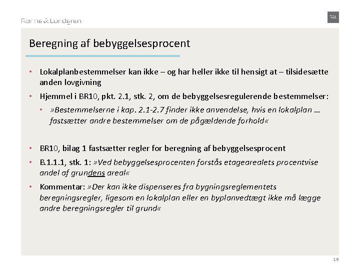 Beregning af bebyggelsesprocent • Lokalplanbestemmelser kan ikke – og har heller ikke til hensigt