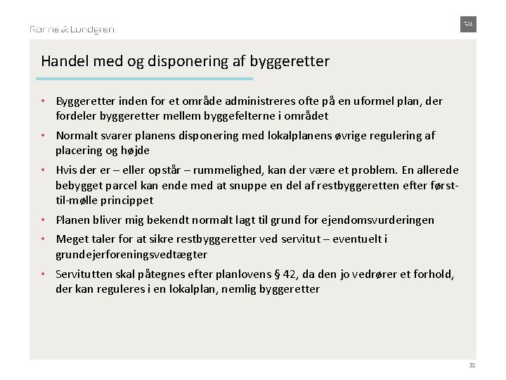 Handel med og disponering af byggeretter • Byggeretter inden for et område administreres ofte