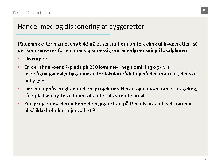 Handel med og disponering af byggeretter Påtegning efter planlovens § 42 på et servitut