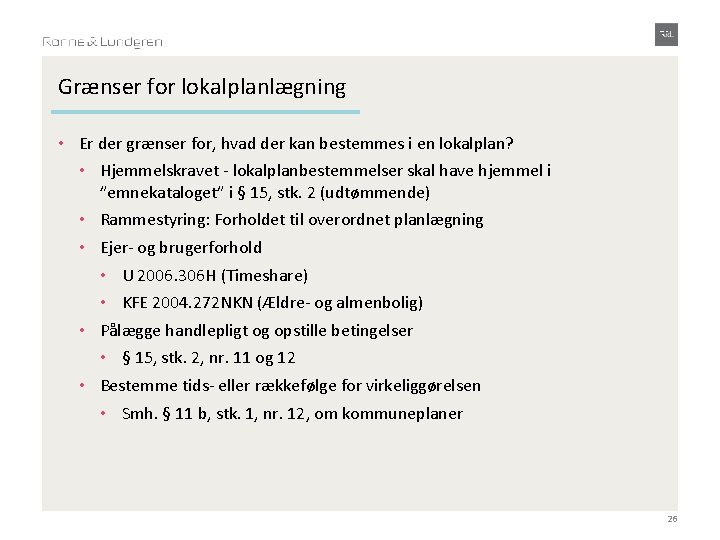 Grænser for lokalplanlægning • Er der grænser for, hvad der kan bestemmes i en