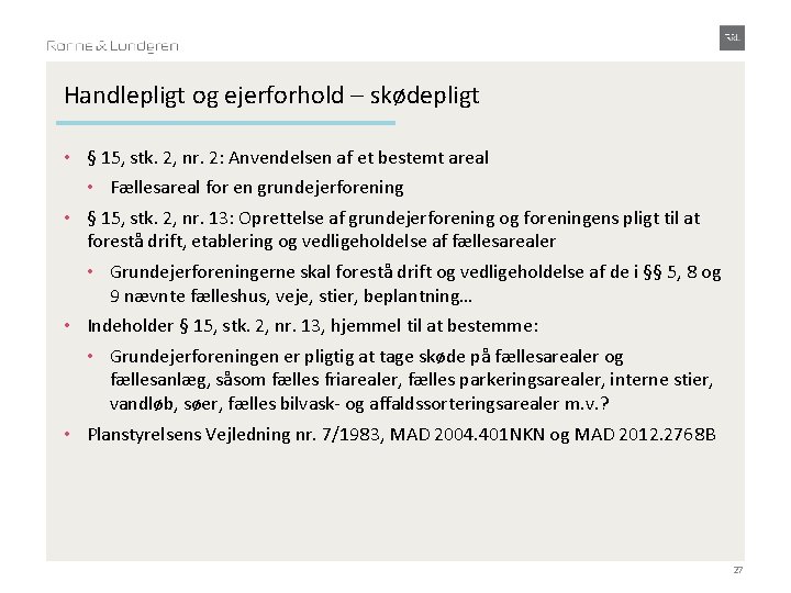 Handlepligt og ejerforhold – skødepligt • § 15, stk. 2, nr. 2: Anvendelsen af