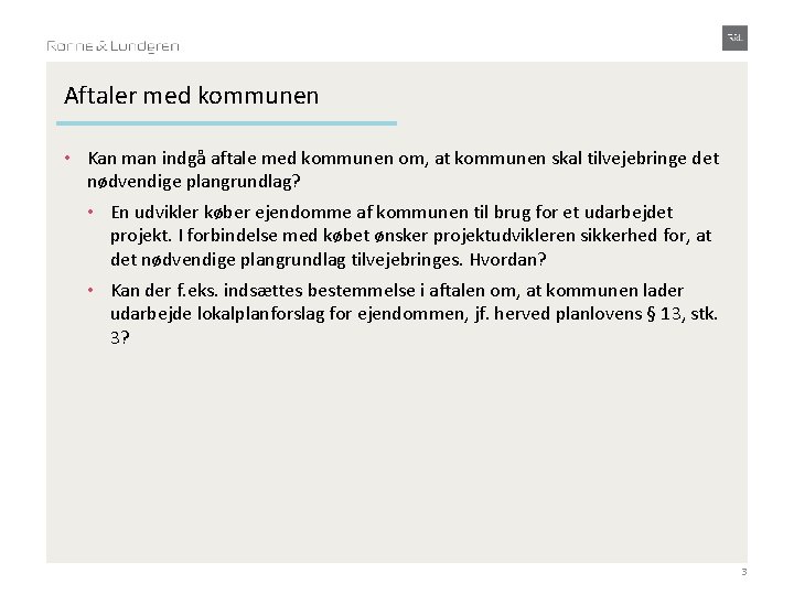 Aftaler med kommunen • Kan man indgå aftale med kommunen om, at kommunen skal