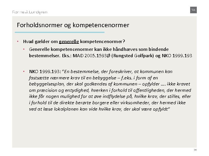 Forholdsnormer og kompetencenormer • Hvad gælder om generelle kompetencenormer? • Generelle kompetencenormer kan ikke