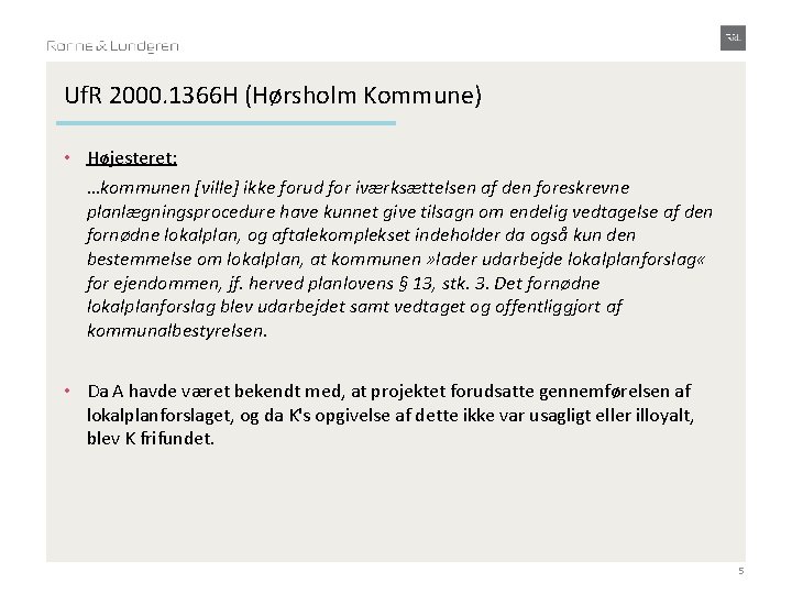 Uf. R 2000. 1366 H (Hørsholm Kommune) • Højesteret: …kommunen [ville] ikke forud for