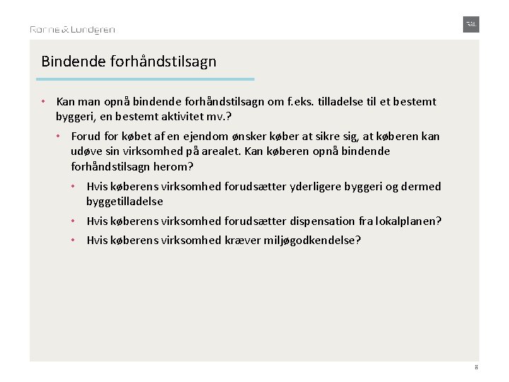 Bindende forhåndstilsagn • Kan man opnå bindende forhåndstilsagn om f. eks. tilladelse til et