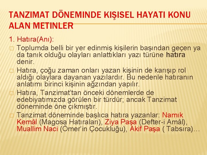 TANZIMAT DÖNEMINDE KIŞISEL HAYATI KONU ALAN METINLER 1. Hatıra(Anı): � Toplumda belli bir yer