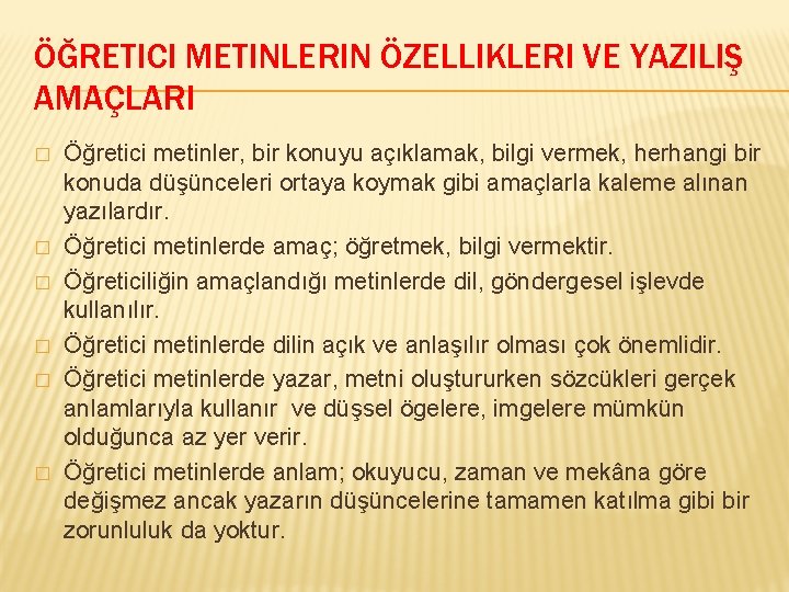 ÖĞRETICI METINLERIN ÖZELLIKLERI VE YAZILIŞ AMAÇLARI � � � Öğretici metinler, bir konuyu açıklamak,