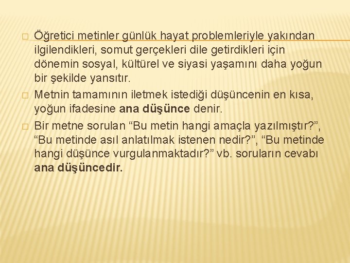 � � � Öğretici metinler günlük hayat problemleriyle yakından ilgilendikleri, somut gerçekleri dile getirdikleri