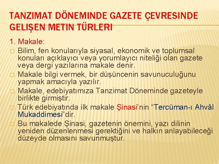 TANZIMAT DÖNEMINDE GAZETE ÇEVRESINDE GELIŞEN METIN TÜRLERI 1. Makale: � Bilim, fen konularıyla siyasal,