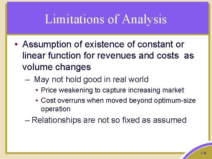 Limitations of Analysis • Assumption of existence of constant or linear function for revenues