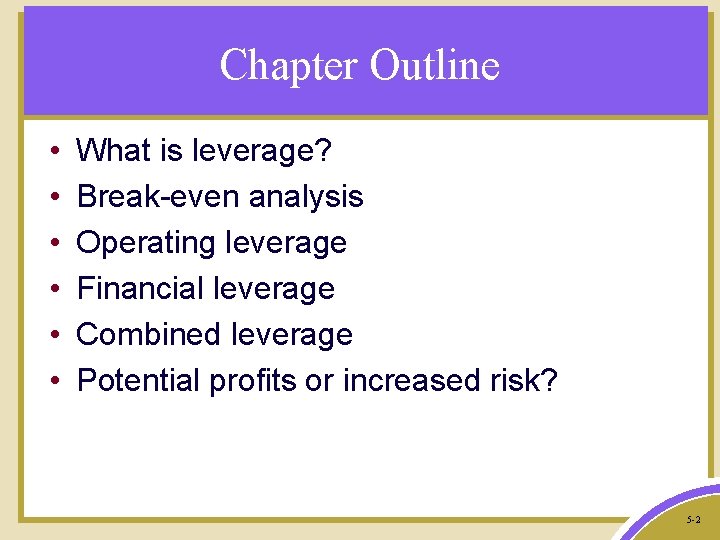 Chapter Outline • • • What is leverage? Break-even analysis Operating leverage Financial leverage