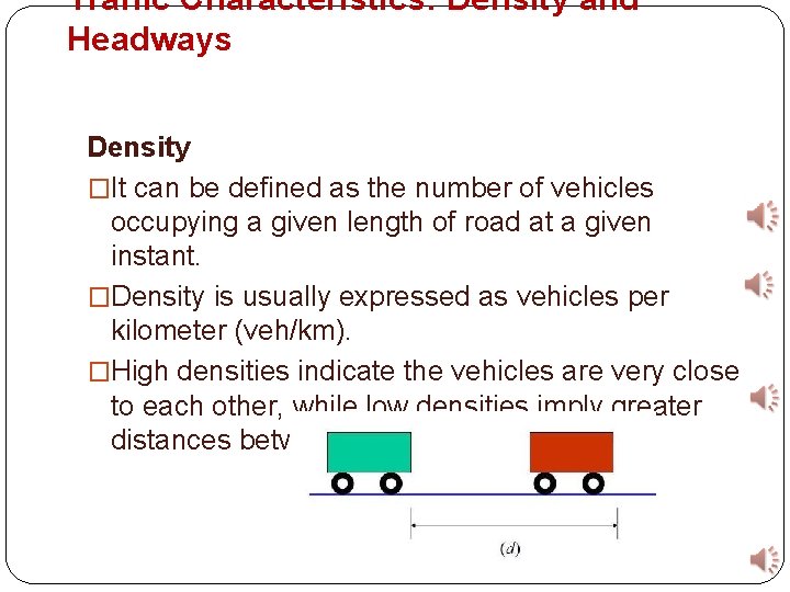 Traffic Characteristics: Density and Headways Density �It can be defined as the number of