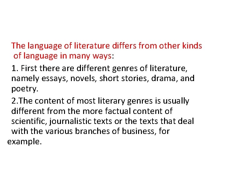 The language of literature differs from other kinds of language in many ways: 1.