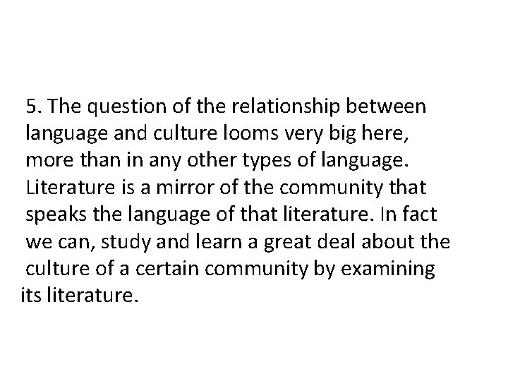 5. The question of the relationship between language and culture looms very big here,