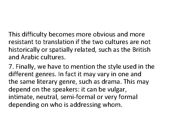 This difficulty becomes more obvious and more resistant to translation if the two cultures