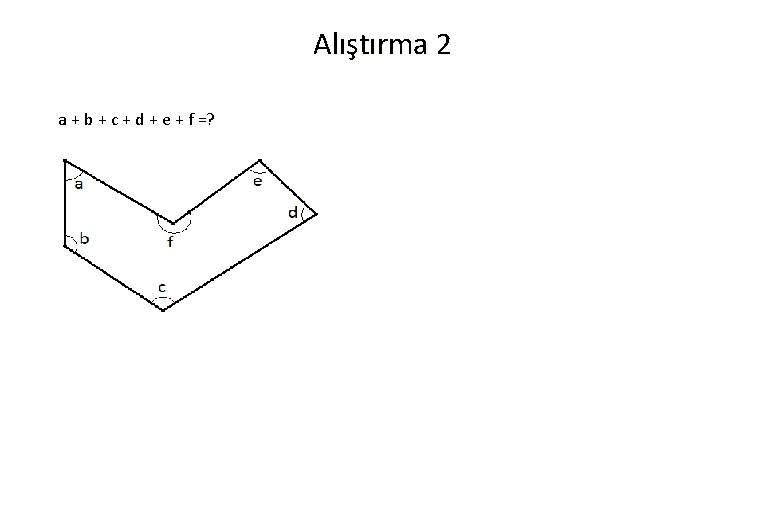 Alıştırma 2 a + b + c + d + e + f =?