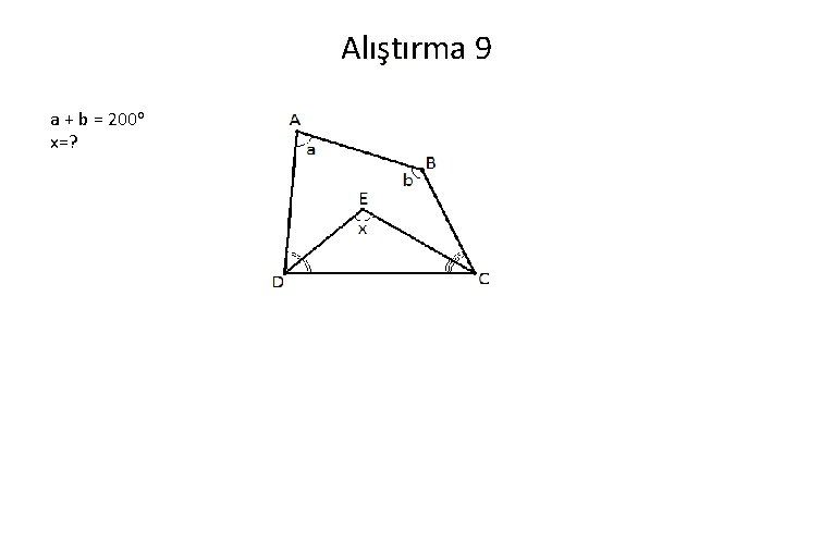 Alıştırma 9 a + b = 200 o x=? 