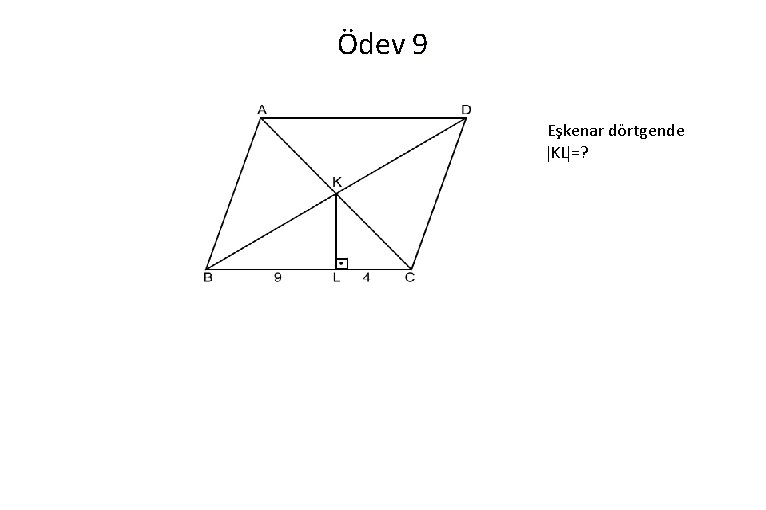 Ödev 9 Eşkenar dörtgende KL =? 