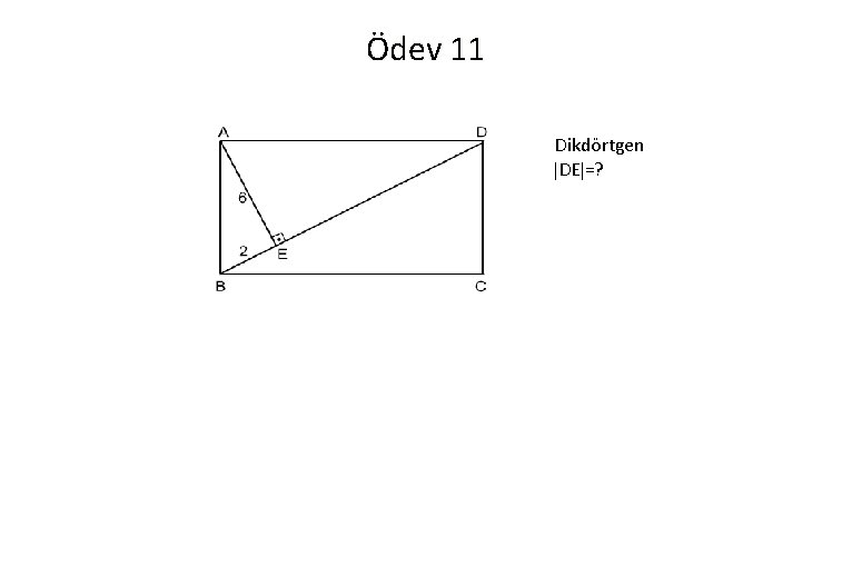 Ödev 11 Dikdörtgen DE =? 