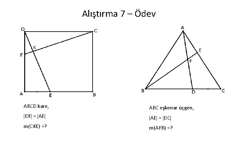 Alıştırma 7 – Ödev ABCD kare, ABC eşkenar üçgen, DF = AE = DC