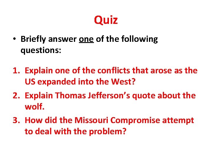 Quiz • Briefly answer one of the following questions: 1. Explain one of the