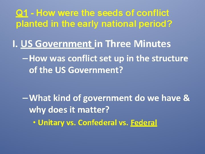Q 1 - How were the seeds of conflict planted in the early national