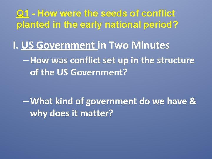 Q 1 - How were the seeds of conflict planted in the early national