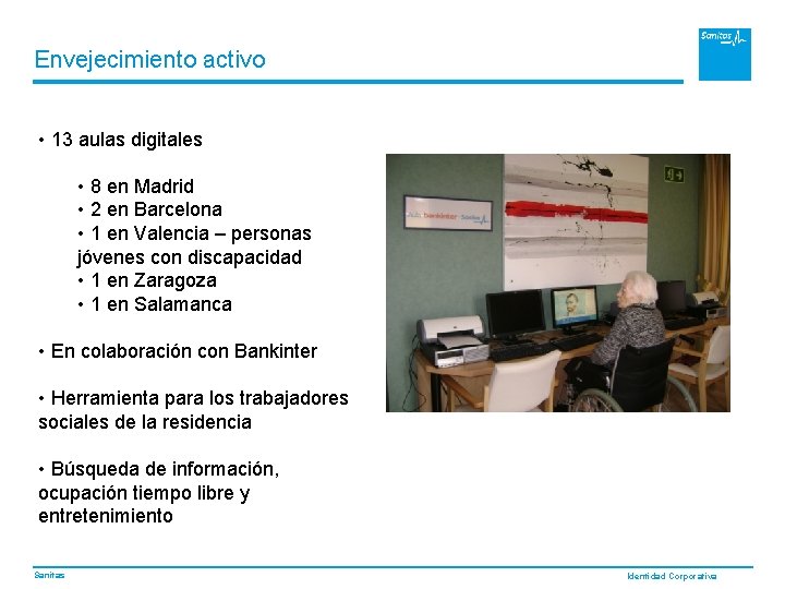 Envejecimiento activo • 13 aulas digitales • 8 en Madrid • 2 en Barcelona