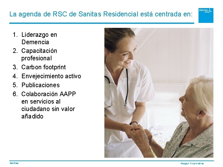 La agenda de RSC de Sanitas Residencial está centrada en: 1. Liderazgo en Demencia