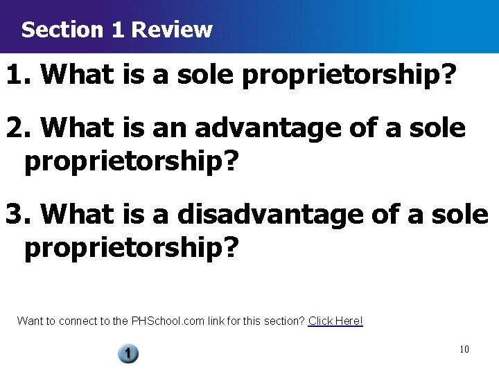 Section 1 Review 1. What is a sole proprietorship? 2. What is an advantage