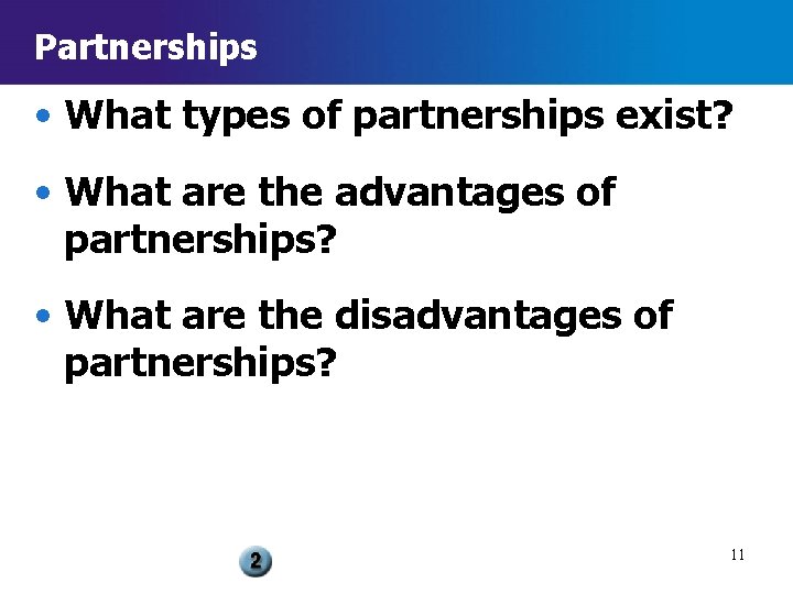 Partnerships • What types of partnerships exist? • What are the advantages of partnerships?