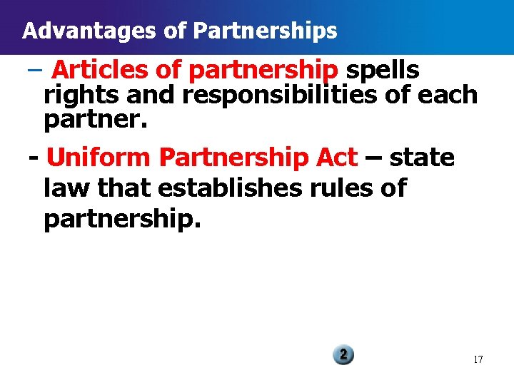 Advantages of Partnerships – Articles of partnership spells rights and responsibilities of each partner.