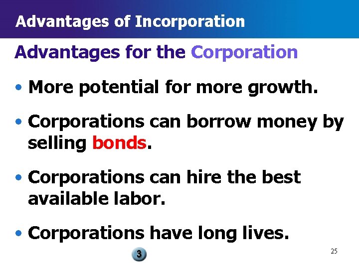 Advantages of Incorporation Advantages for the Corporation • More potential for more growth. •