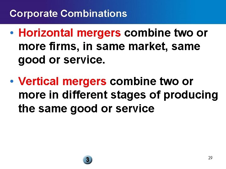 Corporate Combinations • Horizontal mergers combine two or more firms, in same market, same Corporate Combinations • Horizontal mergers combine two or more firms, in same market, same