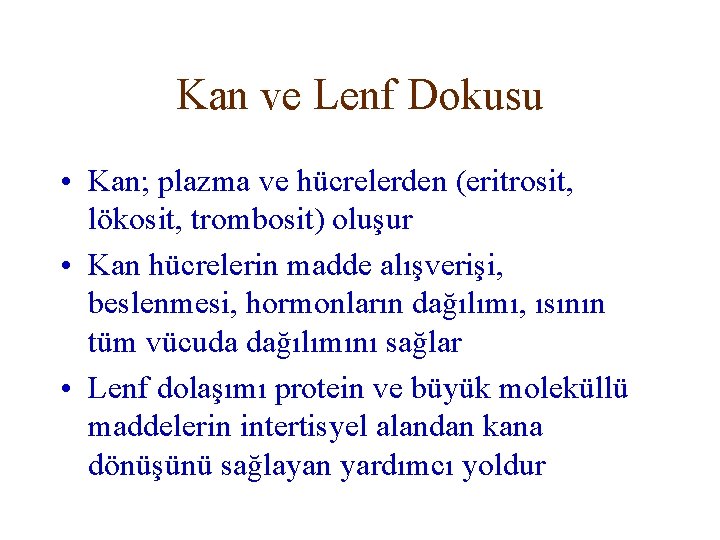 Kan ve Lenf Dokusu • Kan; plazma ve hücrelerden (eritrosit, lökosit, trombosit) oluşur •