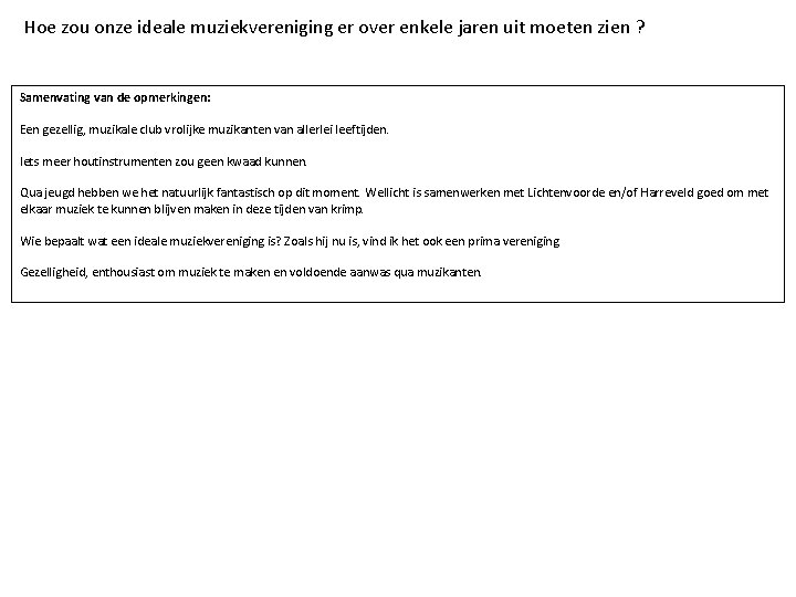 Hoe zou onze ideale muziekvereniging er over enkele jaren uit moeten zien ? Samenvating