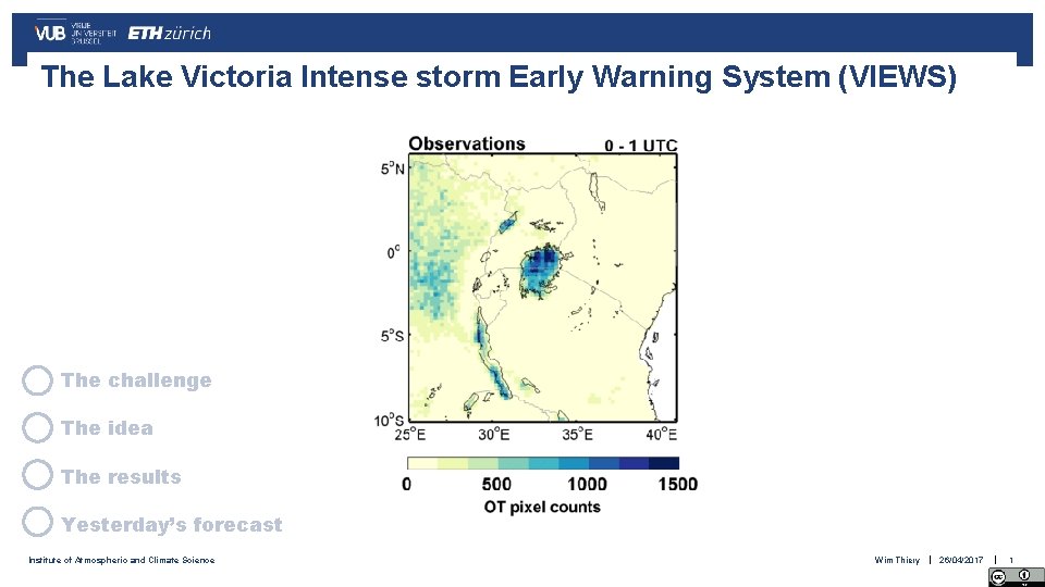 The Lake Victoria Intense storm Early Warning System (VIEWS) The challenge The idea The