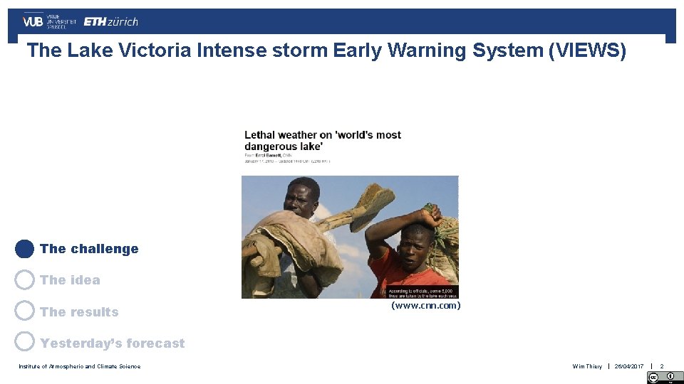 The Lake Victoria Intense storm Early Warning System (VIEWS) The challenge The idea The