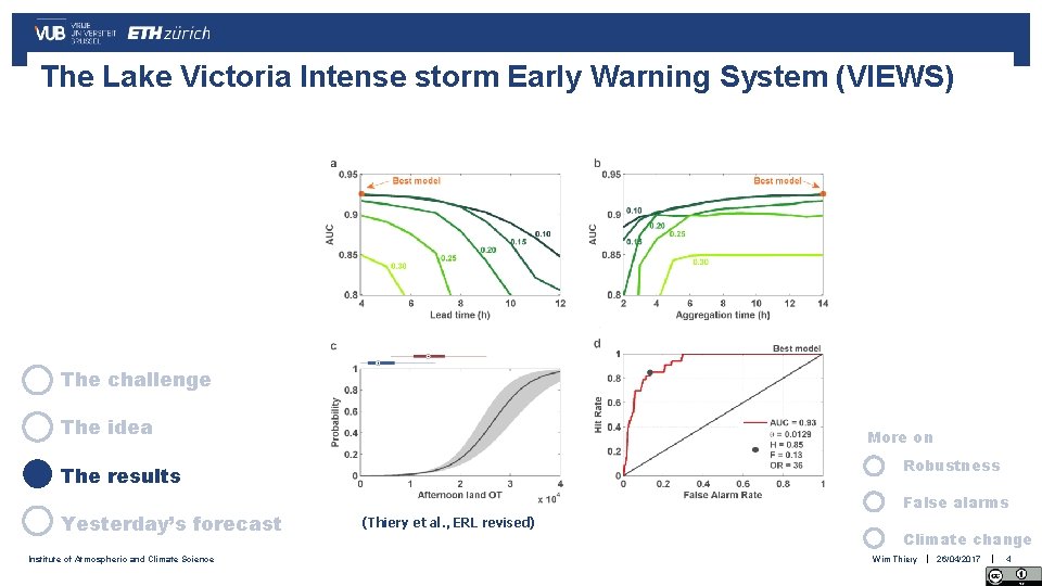 The Lake Victoria Intense storm Early Warning System (VIEWS) The challenge The idea More