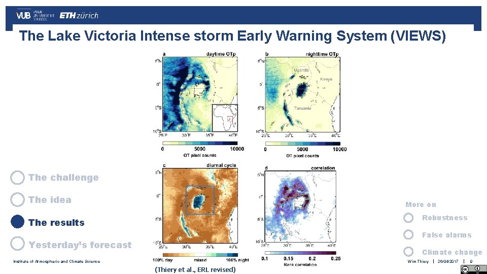 The Lake Victoria Intense storm Early Warning System (VIEWS) The challenge The idea More