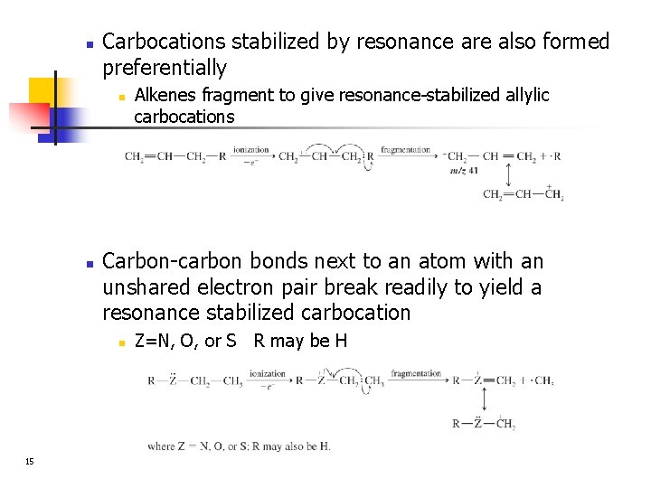 n Carbocations stabilized by resonance are also formed preferentially n n Carbon-carbon bonds next