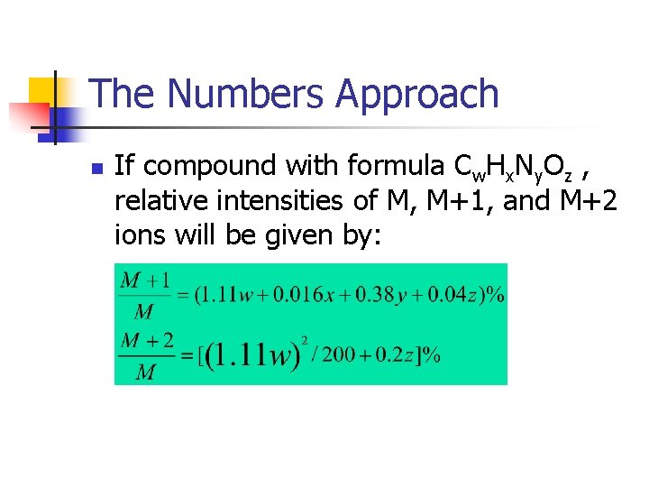 The Numbers Approach n If compound with formula Cw. Hx. Ny. Oz , relative