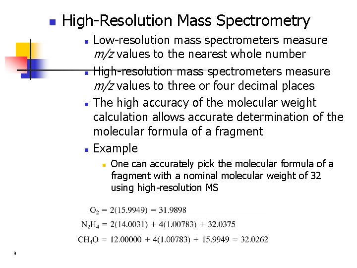 n High-Resolution Mass Spectrometry n n Low-resolution mass spectrometers measure m/z values to the