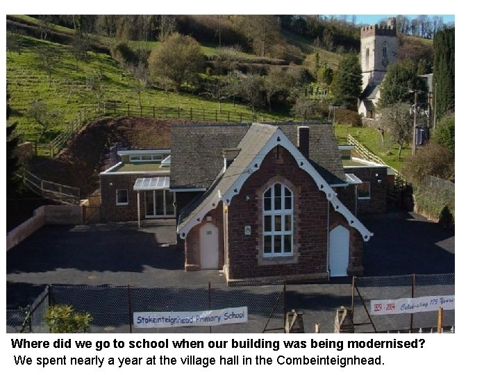 Where did we go to school when our building was being modernised? We spent