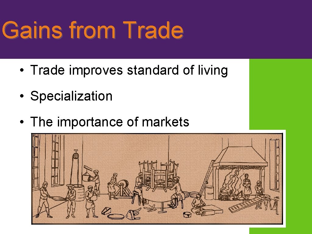 Gains from Trade • Trade improves standard of living • Specialization • The importance