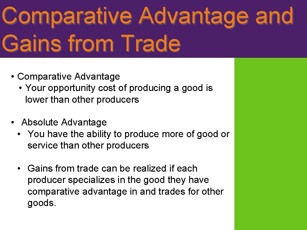 Comparative Advantage and Gains from Trade • Comparative Advantage • Your opportunity cost of