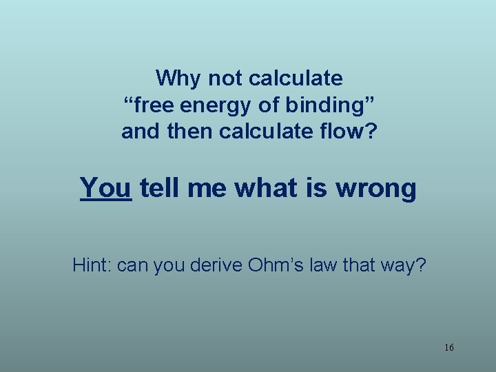 Why not calculate “free energy of binding” and then calculate flow? You tell me