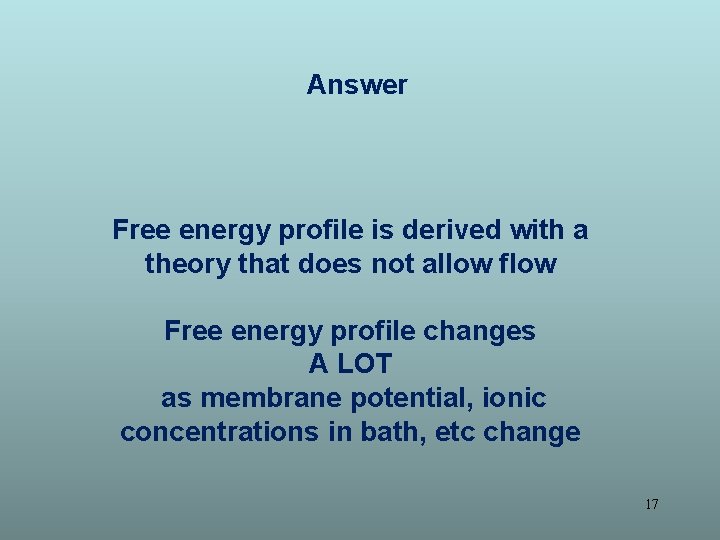 Answer Free energy profile is derived with a theory that does not allow flow